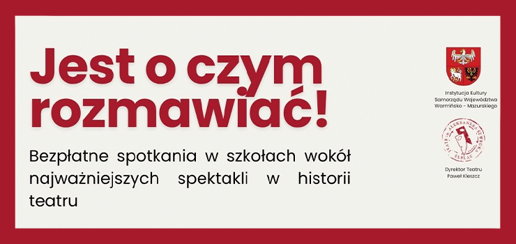 “Jest o czym rozmawiać” - spotkania teatralne w szkole