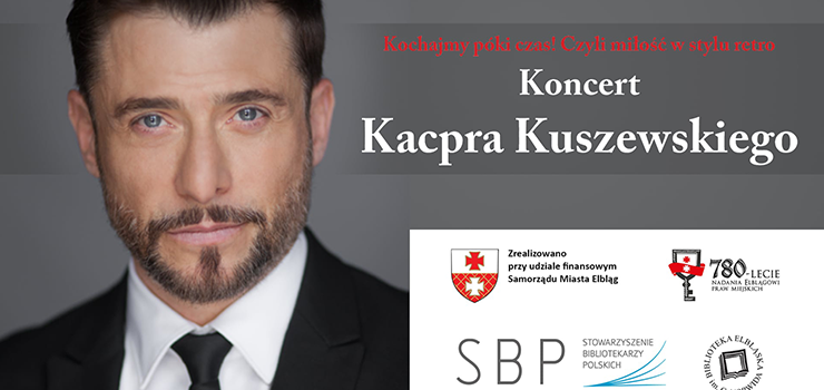 Kacper Kuszewski z koncertem „Kochajmy póki czas. Czyli miłość w stylu retro”