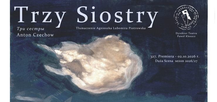 Czekając na życie. „Trzy siostry” otworzą sezon w elbląskim teatrze