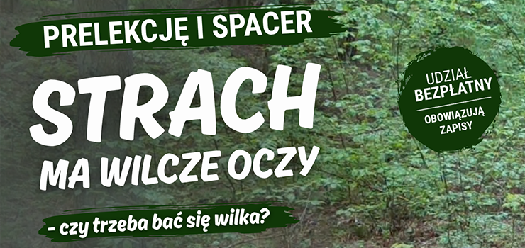 Strach ma wilcze oczy – czy trzeba bać się wilka? | Prelekcja i spacer przyrodniczy