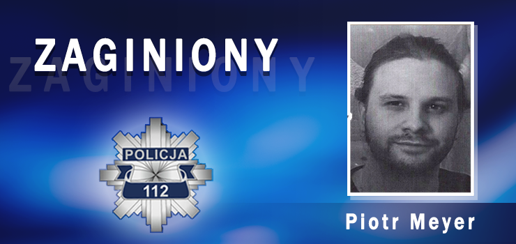 Policjanci prowadz� poszukiwania Piotra Meyera
