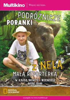 Podróżnicze Poranki w Multikinie z Nelą Małą Reporterką w maju o godz. 12.00!