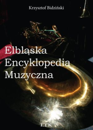 O muzycznych dziejach miasta. Promocja "Elblskiej Encyklopedii Muzycznej"