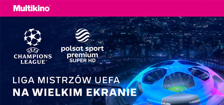 FINA LIGI MISTRZW UEFA 2022 na duym ekranie w Multikinie